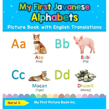 My First Javanese Alphabets Picture Book with English Translations: Bilingual Early Learning & Easy Teaching Javanese Books for Kids