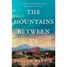 The Mountains Between Us: An utterly heart-wrenching love story of the California Gold Rush