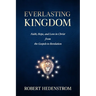 Everlasting Kingdom: Faith, Hope, and Love in Christ from the Gospels to Revelation