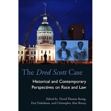 The Dred Scott Case: Historical and Contemporary Perspectives on Race and Law