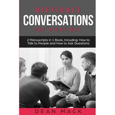 Difficult Conversations: The Right Way - Bundle - The Only 2 Books You Need to Master Though Conversations, Difficult People and Fierce Convers