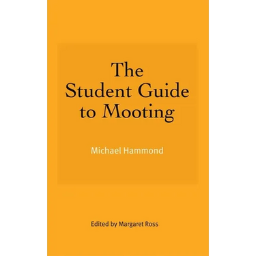The Student Guide to Mooting