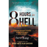 8 Hours in Hell: A Shocking Firsthand Experience of What Really Awaits in the Afterlife