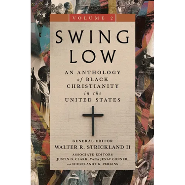 Swing Low, Volume 2: An Anthology of Black Christianity in the United States Volume 2