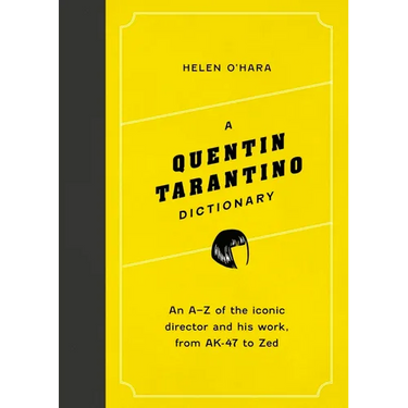 A Quentin Tarantino Dictionary: An A-Z of the Iconic Director and His Work, from Ak-47 to Zed