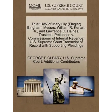 Trust U/W of Mary Lily (Flagler) Bingham, Messrs. William R. Kenan, Jr., and Lawrence C. Haines, Trustees, Petitioner, V. Commissioner of Internal Rev