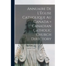 Annuaire de L'Église Catholique au Canada = Canadian Catholic Church Directory
