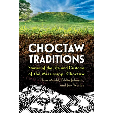 Choctaw Traditions: Stories of the Life and Customs of the Mississippi Choctaw