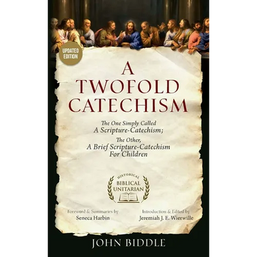 A Twofold Catechism: The One Simply Called 'A Scripture-Catechism'; the Other, 'A Brief Scripture-Catechism for Children'