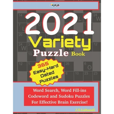 2021 Variety Puzzle Book: Word Search, Word Fill-ins, Codeword and Sudoku Puzzles For Effective Brain Exercise.