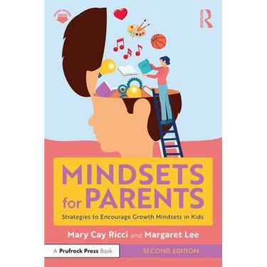 Mindsets for Parents: Strategies to Encourage Growth Mindsets in Kids