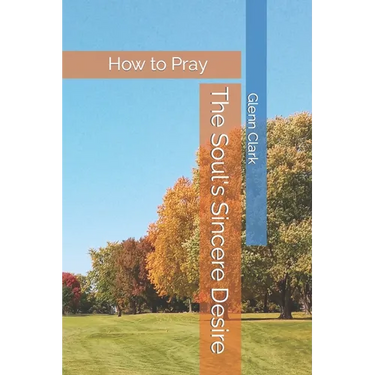 The Soul's Sincere Desire: How to Pray