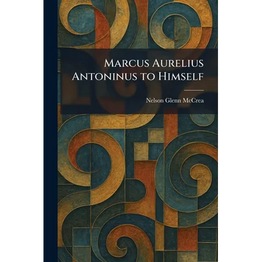 Marcus Aurelius Antoninus to Himself