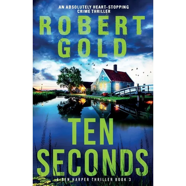 Ten Seconds: An absolutely heart-stopping crime thriller