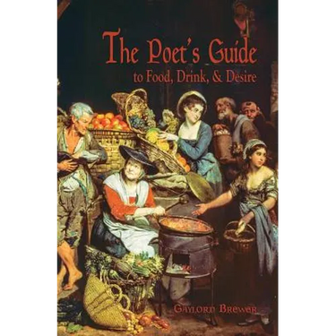 The Poet's Guide to Food, Drink, & Desire