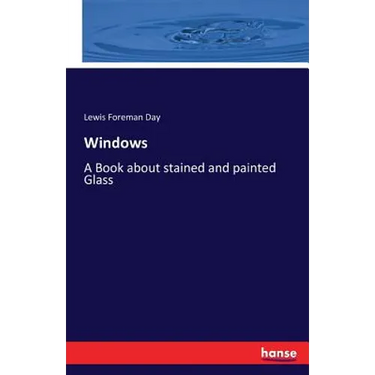 Windows: A Book about stained and painted Glass