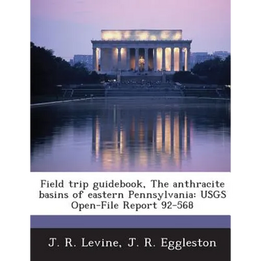Field Trip Guidebook, the Anthracite Basins of Eastern Pennsylvania: Usgs Open-File Report 92-568