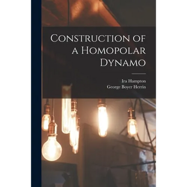 Construction of a Homopolar Dynamo