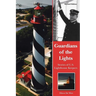 Guardians of the Lights: Stories of U.S. Lighthouse Keepers
