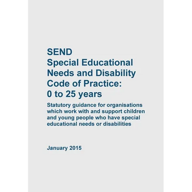 SEND Special Educational Needs and Disability Code of Practice 0 to 25 years
