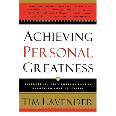 Achieving Personal Greatness: Discover the 10 Powerful Keys to Unlocking Your Potential