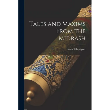 Tales and Maxims From the Midrash