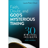 Faith, Doubt, and God's Mysterious Timing: 30 Biblical Insights about the Way God Works