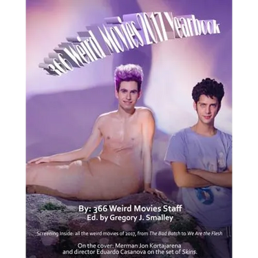 366 Weird Movies 2017 Yearbook