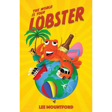 The World is your Lobster: One globe. Two backpacks. A year of side splitting fun