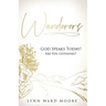 Wanderers. God Speaks Today! Are You Listening?