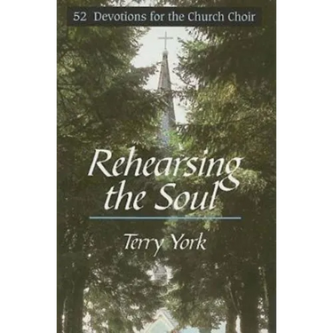 Rehearsing the Soul: 52 Devotions for the Church Choir