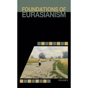Foundations of Eurasianism: Volume II