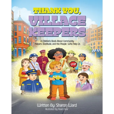 Thank You, Village Keepers: A Children's Book About Community Helpers, Gratitude, and the People Who Help Us