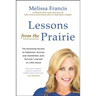 Lessons from the Prairie: The Surprising Secrets to Happiness, Success, and (Sometimes Just) Survival I Learned on Little House