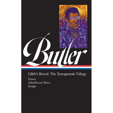 Octavia E. Butler: Lilith's Brood: The Xenogenesis Trilogy (Loa #393): Dawn / Adulthood Rites / Imago