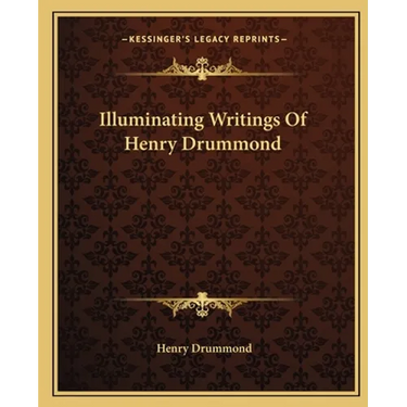 Illuminating Writings Of Henry Drummond