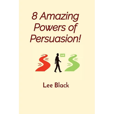 8 Amazing Powers of Persuasion!