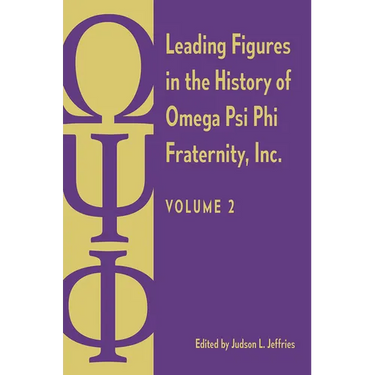 Leading Figures in the History of Omega Psi Phi Fraternity, Inc.: Volume 2