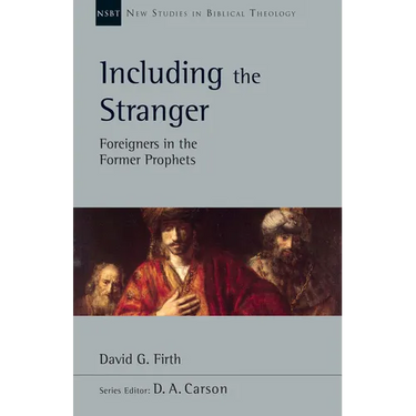 Including the Stranger: Foreigners in the Former Prophets Volume 50
