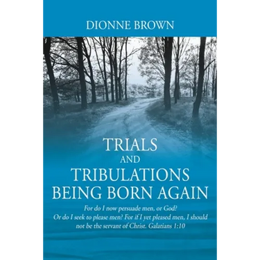 Trials and Tribulations Being Born Again: For do I now persuade men, or God? Or do I seek to please men? For if I yet pleased men, I should not be the