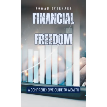 Financial Freedom: A Comprehensive Guide to Wealth