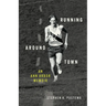 Running Around Town: An Ann Arbor Memoir