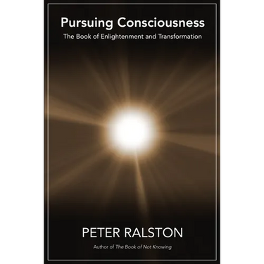 Pursuing Consciousness: The Book of Enlightenment and Transformation