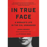 In True Face: A Woman's Life in the Cia, Unmasked