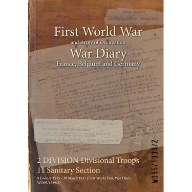 2 DIVISION Divisional Troops 11 Sanitary Section: 9 January 1915 - 30 March 1917 (First World War, War Diary, WO95/1339/2)