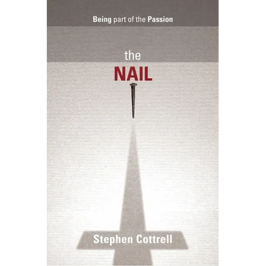 The Nail: Being Part of the Passion