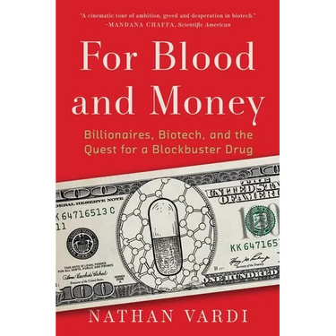 For Blood and Money: Billionaires, Biotech, and the Quest for a Blockbuster Drug