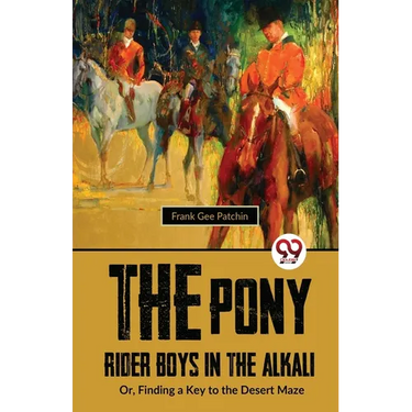 The Pony Rider Boys In The Alkali; Or, Finding A Key to the Desert Maze