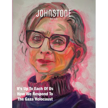 JOHNSTONE March 25: It's Up To Each Of Us How We Respond To The Gaza Holocaust