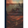 A Text-book Of Geology: For Use In Universities, Colleges, Schools Of Science, Etc., And For The General Reader. Part I. Physical Geology; Volume 2